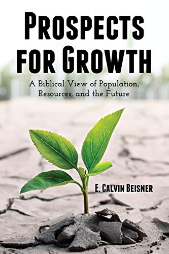Prospects for Growth: A Biblical View of Population, Resources, and the Future