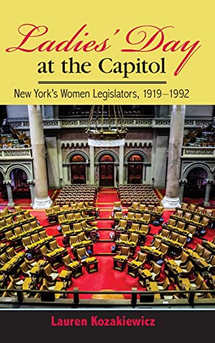 Ladies' Day at the Capitol: New York's Women Legislators, 1919-1992