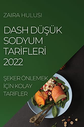 DASH DܿÜK SODYUM TAR¿FLER¿ 2022: ¿EKER ÖNLEMEK ¿ǿN KOLAY TAR¿FLER