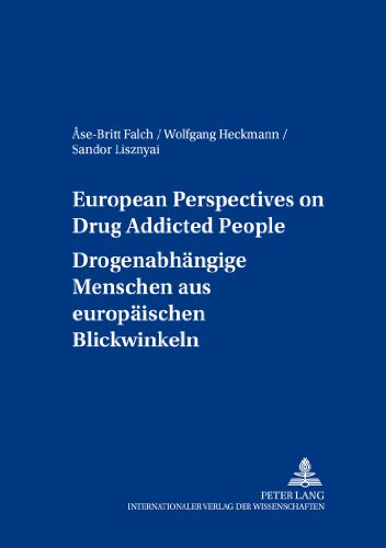European Perspectives on Drug Addicted People- Drogenabhängige Menschen aus europäischen Blickwinkeln (European Social Inclusion)