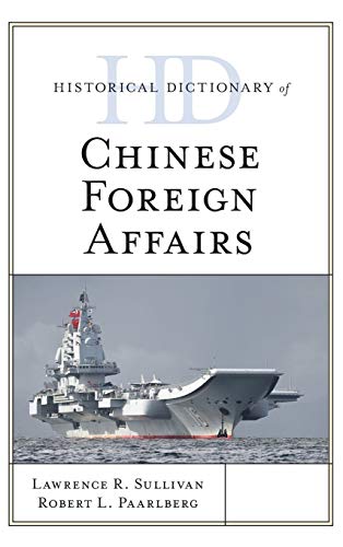 Historical Dictionary of Chinese Foreign Affairs (Historical Dictionaries of Asia, Oceania, and the Middle East)