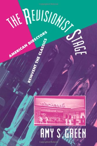 The Revisionist Stage: American Directors Reinvent the Classics (Cambridge Studies in American Theatre and Drama, Band 3)