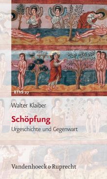 Schöpfung. Urgeschichte und Gegenwart (Biblisch-Theologische Schwerpunkte)