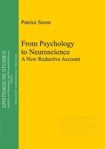 From Psychology to Neuroscience: A New Reductive Account (Epistemische Studien / Epistemic Studies, Band 21)
