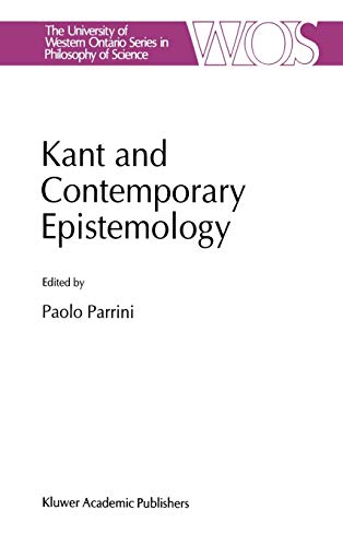 Kant and Contemporary Epistemology (The Western Ontario Series in Philosophy of Science, 54, Band 54)