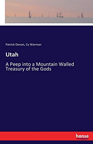 Utah: A Peep into a Mountain Walled Treasury of the Gods