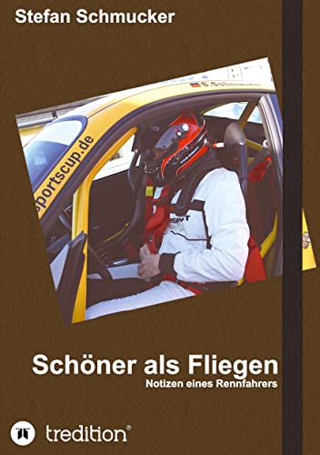 Schöner als Fliegen: Notizen eines Rennfahrers