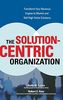 The Solution-Centric Organization