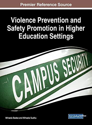 Violence Prevention and Safety Promotion in Higher Education Settings (Advances in Higher Education and Professional Development (AHEPD))