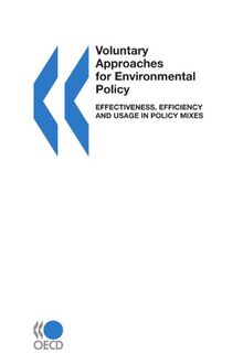 Voluntary Approaches for Environmental Policy: Effectiveness, Efficiency and Usage in Policy Mixes
