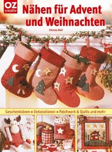 Nähen für Advent und Weihnachten: Geschenkideen, Dekorationen, Patchwork &Quilts