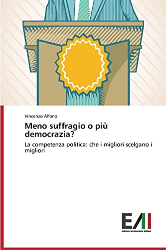 Meno suffragio o più democrazia?: La competenza politica: che i migliori scelgano i migliori