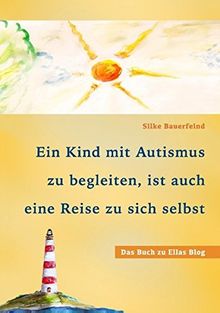 Ein Kind mit Autismus zu begleiten, ist auch eine Reise zu sich selbst: das Buch zu Ellas Blog