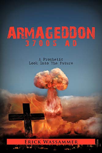 Armageddon 37005 AD: A Prophetic Look Into The Future