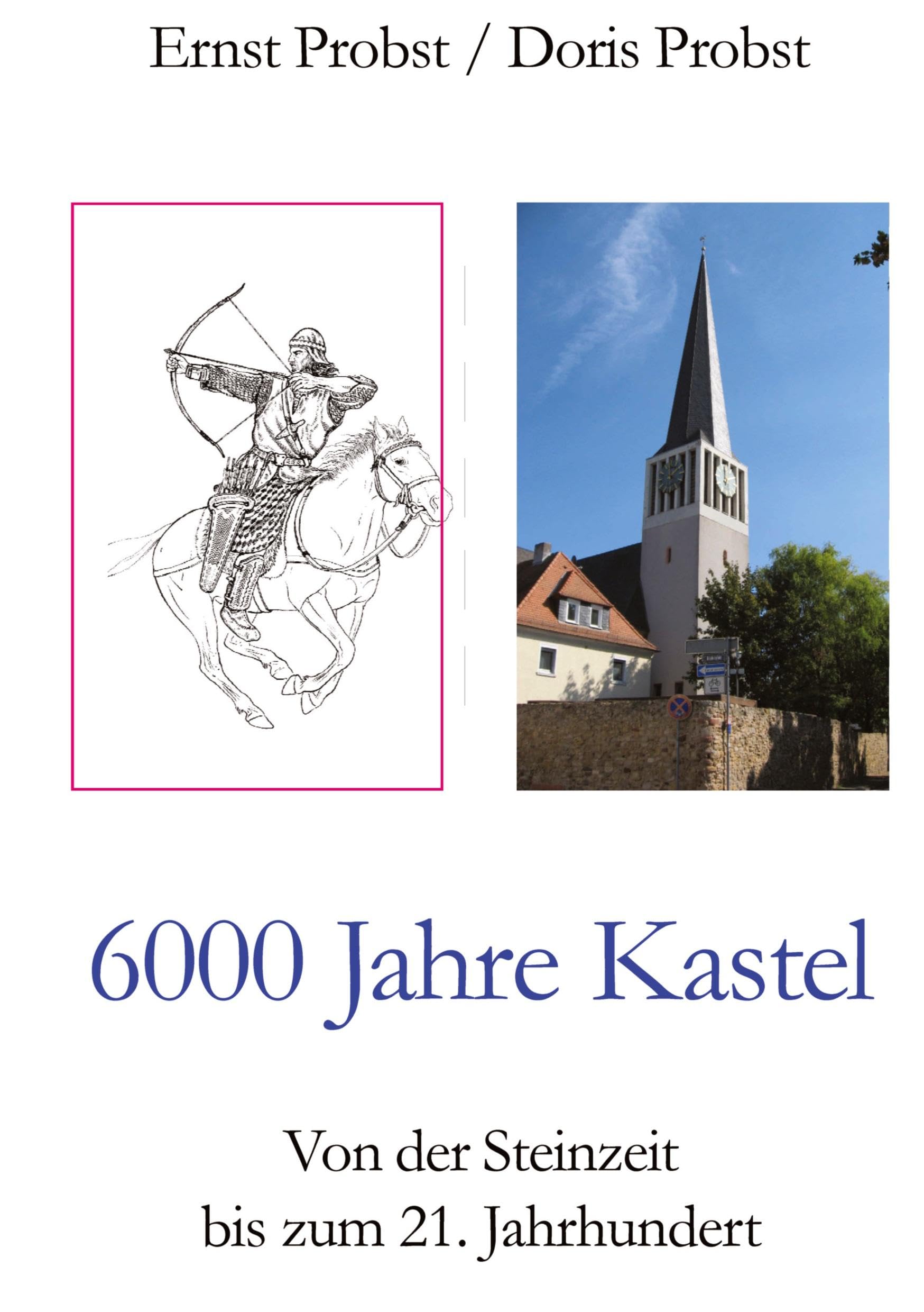 6000 Jahre Kastel: Von der Steinzeit bis zum 21. Jahrhundert