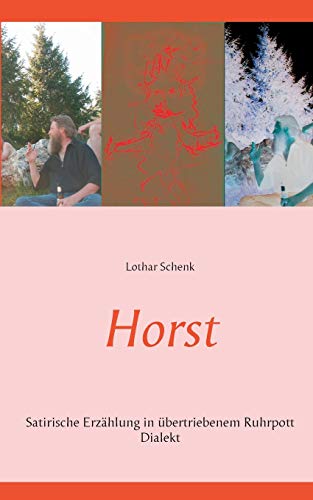 Horst: Satirische Erzählung in übertriebenem Ruhrpott Dialekt