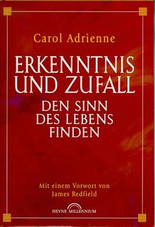 Erkenntnis und Zufall. Den Sinn des Lebens finden