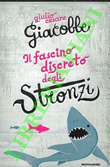Il fascino discreto degli stronzi.