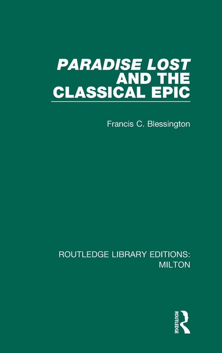 Paradise Lost and the Classical Epic (Routledge Library Editions: Milton, Band 2)