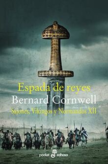 Espada de reyes (XII) (Narrativas Históricas)