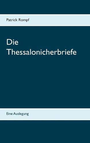 Die Thessalonicherbriefe: Eine Auslegung