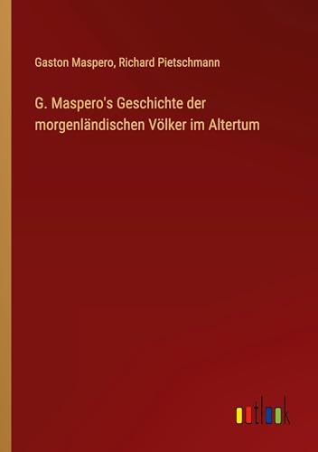 G. Maspero's Geschichte der morgenländischen Völker im Altertum