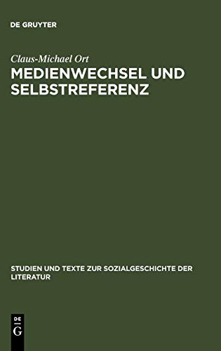Medienwechsel und Selbstreferenz: Christian Weise und die literarische Epistemologie des späten 17. Jahrhunderts (Studien und Texte zur Sozialgeschichte der Literatur, 93, Band 93)