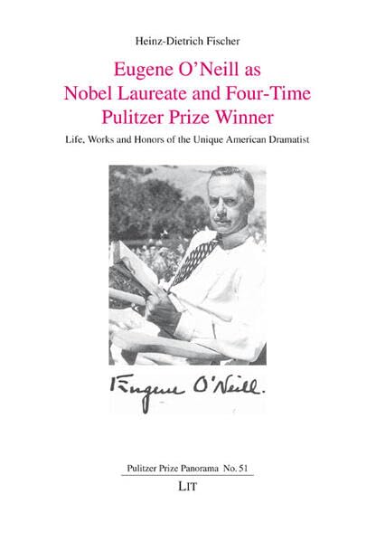 Eugene O'Neill as Nobel Laureate and Four-Time Pulitzer Prize Winner