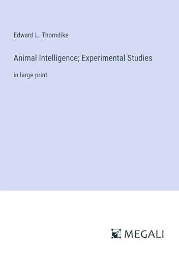 Animal Intelligence; Experimental Studies: in large print