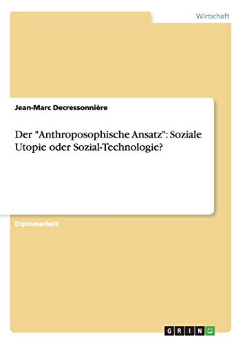 Der Anthroposophische Ansatz: Soziale Utopie oder Sozial-Technologie?