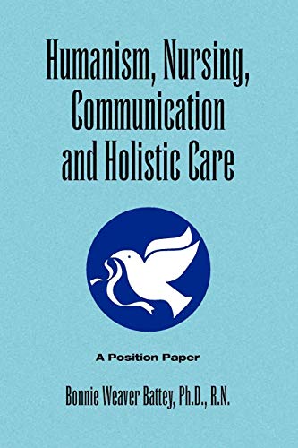 Humanism, Nursing, Communication and Holistic Care: A Position Paper