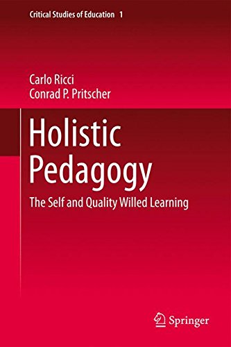 Holistic Pedagogy: The Self and Quality Willed Learning (Critical Studies of Education)