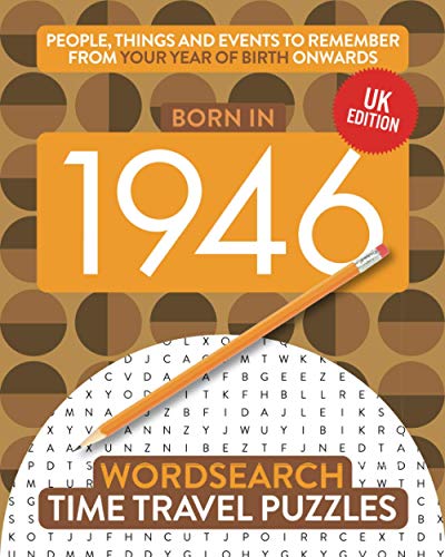 Born in 1946: Your Life in Wordsearch Puzzles (Time Travel Wordsearch Puzzles, Band 12)
