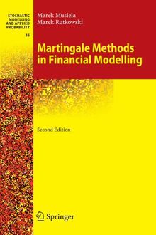 Martingale Methods in Financial Modelling (Stochastic Modelling and Applied Probability)