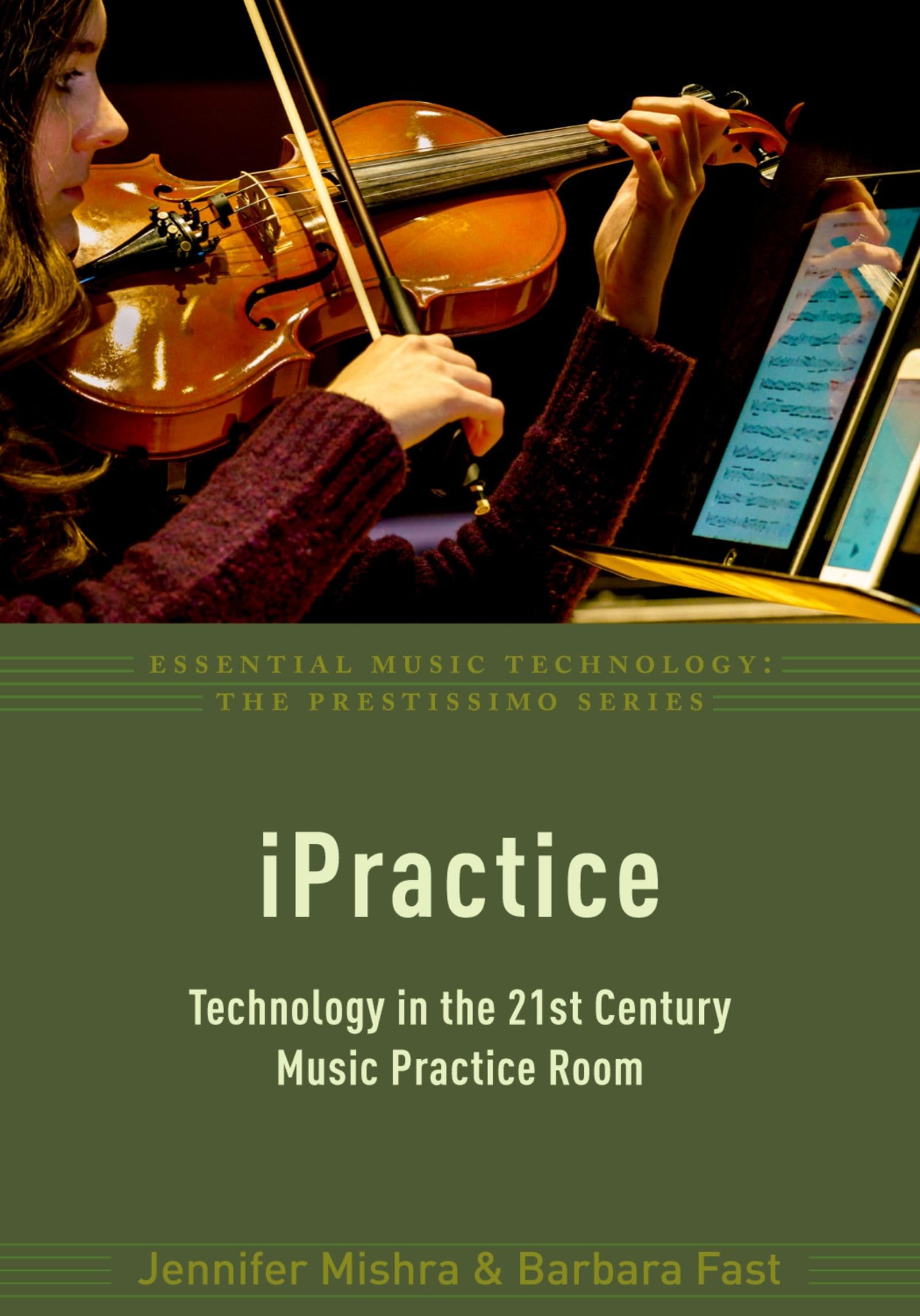 iPractice: Technology in the 21st Century Music Practice Room (Essential Music Technology:The Prestissimo Series)