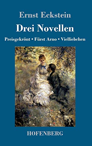 Drei Novellen: Preisgekrönt / Fürst Arno / Vielliebchen