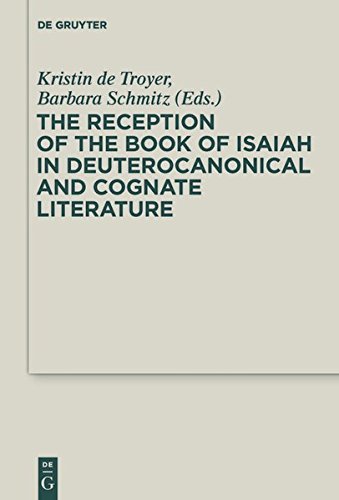 The Early Reception of the Book of Isaiah (Deuterocanonical and Cognate Literature Studies, Band 37)