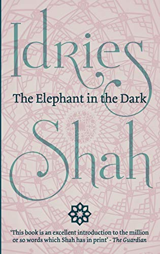 Idries Shah The Elephant In The Dark, Christianity, Islam And The Sufis