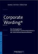 Corporate Wording ®. Das Strategiebuch. Für Entscheider und Verantwortliche in der Unternehmenskommunikation.