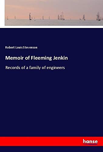 Memoir of Fleeming Jenkin: Records of a family of engineers
