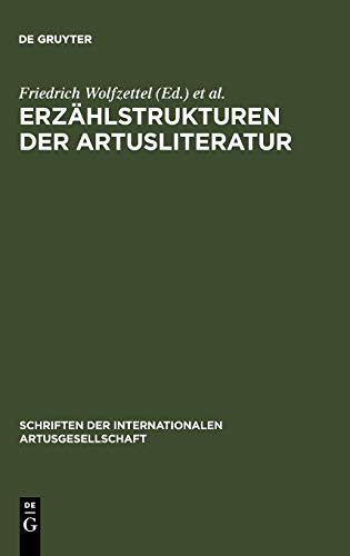 Erzählstrukturen der Artusliteratur: Forschungsgeschichte und neue Ansätze (Schriften der Internationalen Artusgesellschaft, 4, Band 4)