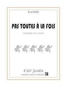 Pas toutes à la fois : comédie en 3 actes