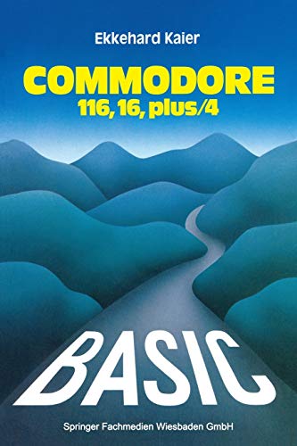 Basic - Wegweiser für den Commodore 116, Commodore 16 und Commodore plus/4. Datenverarbeitung mit Basic 3.5: Datenverarbeitung mit BASIC 3.5. Mit 87 ... 40 Programmablaufpln. u. Strukturprogrammen