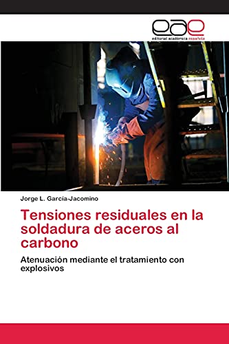 Tensiones residuales en la soldadura de aceros al carbono: Atenuación mediante el tratamiento con explosivos
