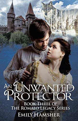 An Unwanted Protector: Book Three of The Romalo Legacy Series