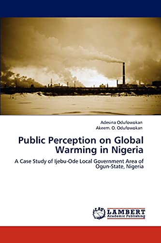 Public Perception on Global Warming in Nigeria: A Case Study of Ijebu-Ode Local Government Area of Ogun-State, Nigeria