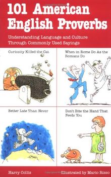 101 American English Proverbs: Understanding Language and Culture Through Commonly Used Sayings (101... Language Series)