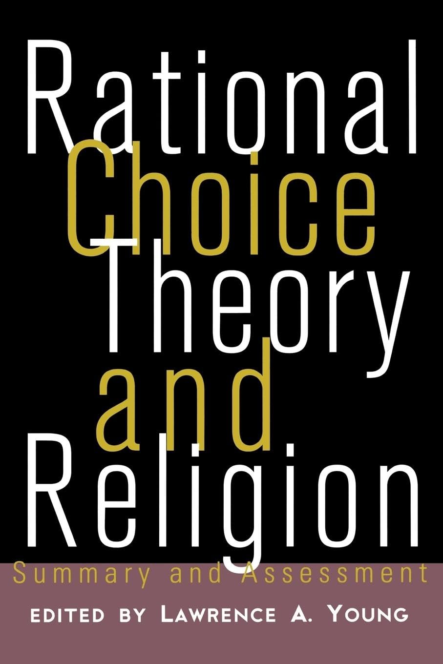 Rational Choice Theory and Religion: Summary and Assessment (Point/Counterpoint (Chelsea Hardcover))
