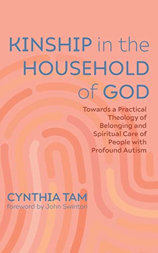 Kinship in the Household of God: Towards a Practical Theology of Belonging and Spiritual Care of People with Profound Autism