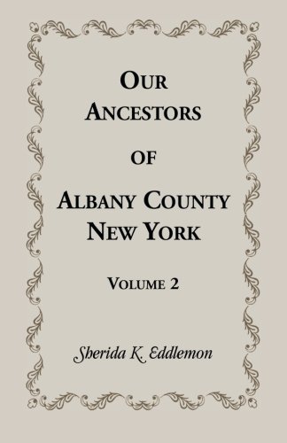 Our Ancestors of Albany County, New York, Volume 2